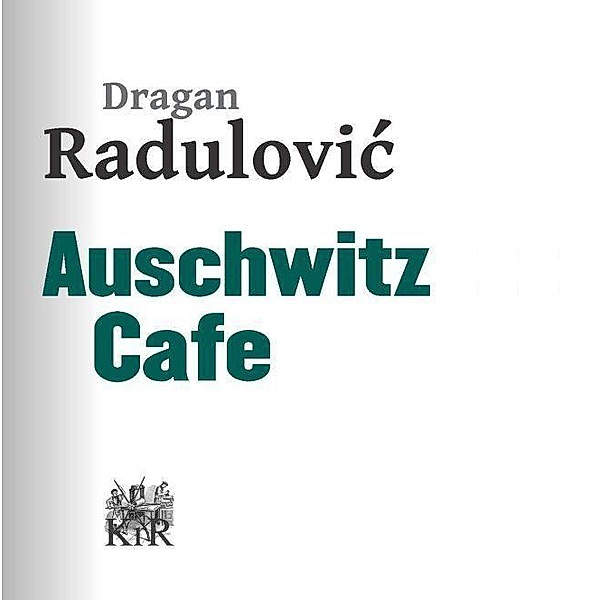 Auschwitz Cafe, Dragan Radulovic