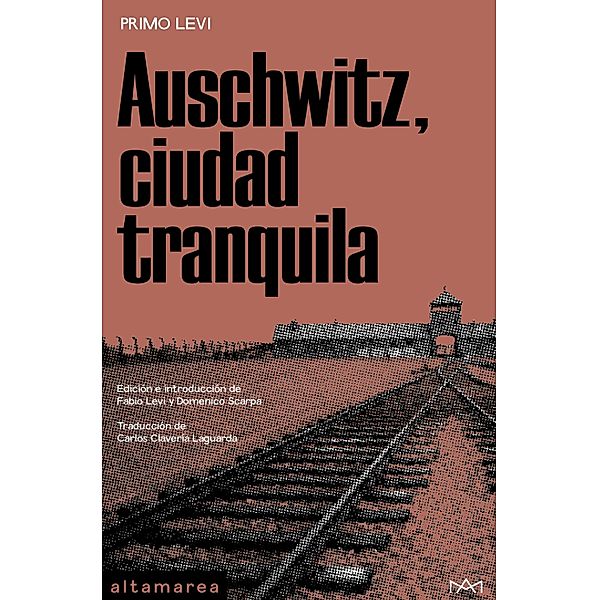 Auschwitz, ciudad tranquila / Narrativa Bd.20, Primo Levi