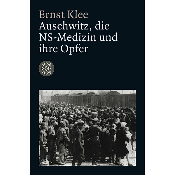 Auschwitz, die NS-Medizin und ihre Opfer, Ernst Klee