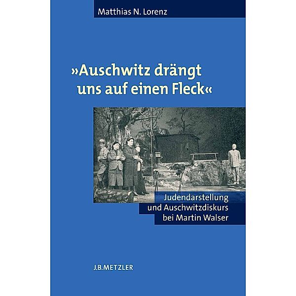 Auschwitz drängt uns auf einen Fleck, Matthias N. Lorenz