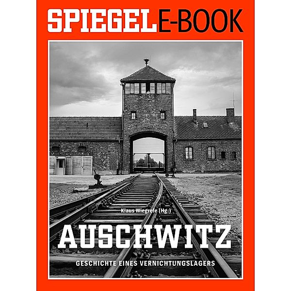 Auschwitz - Geschichte eines Vernichtungslagers, Klaus Wiegrefe