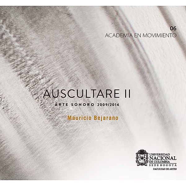 Auscultare II: Arte sonoro 2009/2014, Mauricio Bejarano