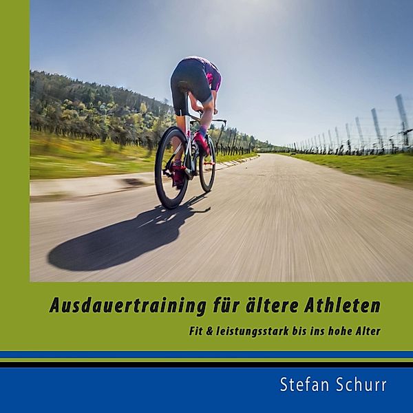 Ausdauertraining für ältere Athleten / Training kompakt Bd.2, Stefan Schurr