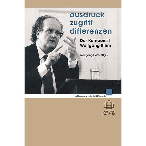 Ausdruck - Zugriff - Differenzen / edition neue zeitschrift für musik, Wolfgang Rihm