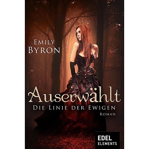 Auserwählt / Die Linie der Ewigen Bd.1, Emily Byron