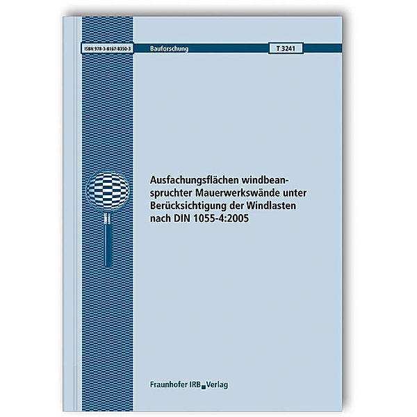 Ausfachungsflächen windbeanspruchter Mauerwerkswände unter Berücksichtigung der Windlasten nach DIN 1055-4:2005, Annette Jarosch