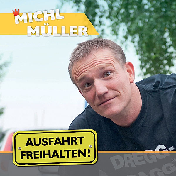 Ausfahrt Freihalten!, Michl Müller