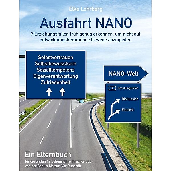 Ausfahrt NANO - 7 Erziehungsfallen früh genug erkennen, um nicht auf entwicklungshemmende Irrwege abzugleiten, Elke Lohrberg