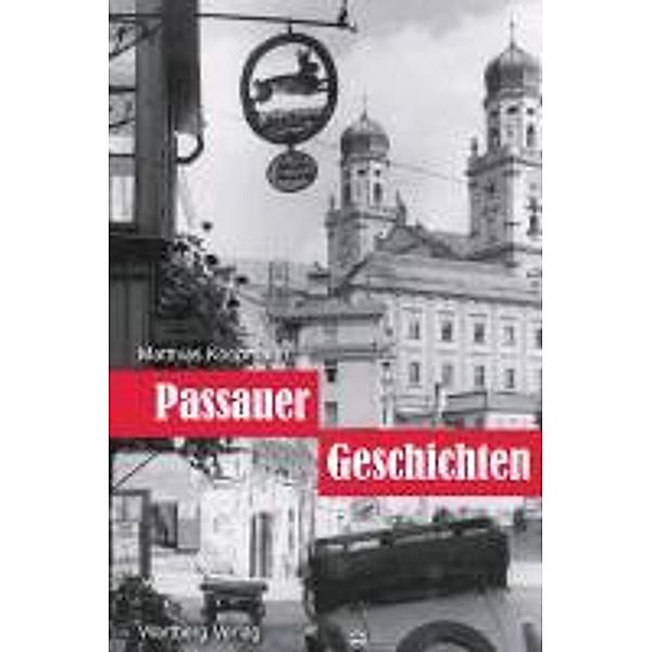 Ausflüge in die Vergangenheit - Passauer Geschichte(n), Matthias Koopmann