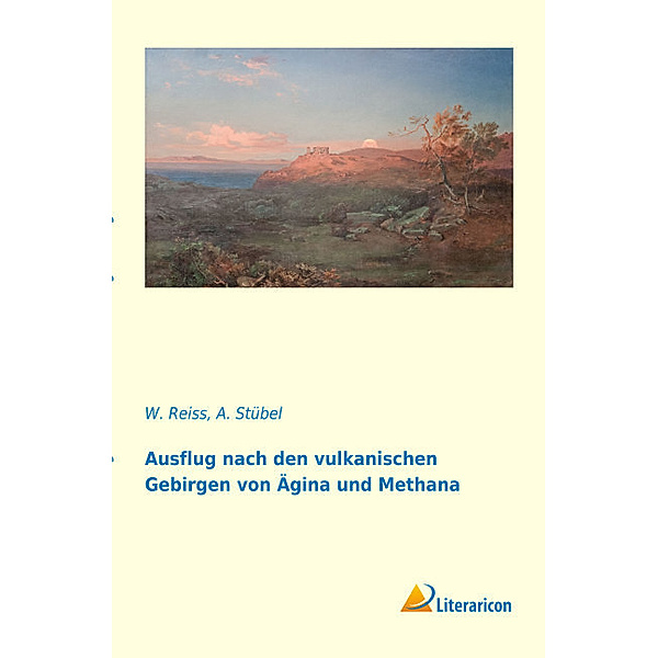 Ausflug nach den vulkanischen Gebirgen von Ägina und Methana, W. Reiss, A. Stübel
