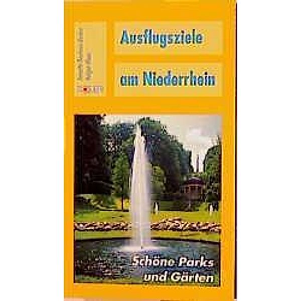 Ausflugsziele am NiederrheinSchöne Parks und Gärten, Annette Neuhaus-Becker