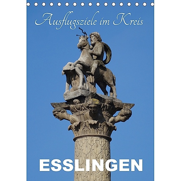 Ausflugsziele im Kreis Esslingen (Tischkalender 2018 DIN A5 hoch) Dieser erfolgreiche Kalender wurde dieses Jahr mit gle, Klaus-Peter Huschka
