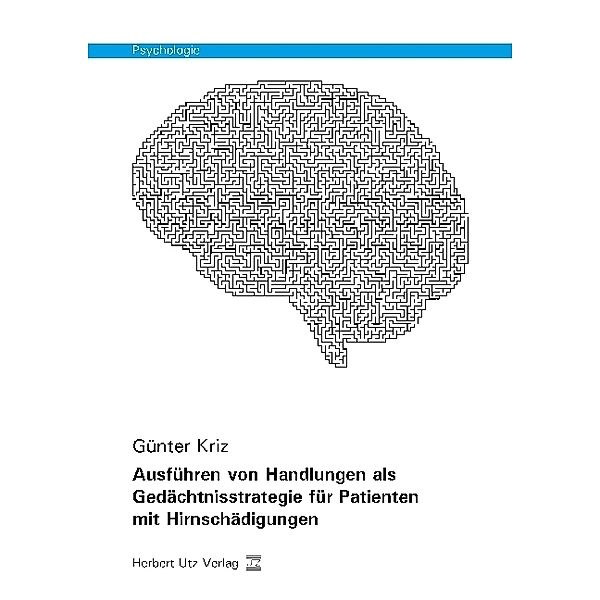 Ausführen von Handlungen als Gedächtnisstrategie für Patienten mit Hirnschädigungen, Günter Kriz