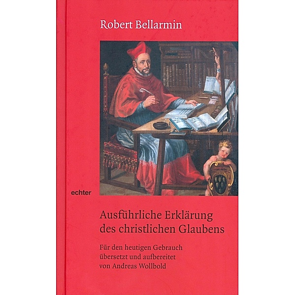 Ausführliche Erklärung des christlichen Glaubens, Robert Bellarmin