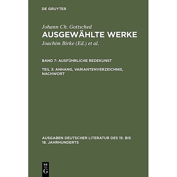 Ausführliche Redekunst. Anhang, Variantenverzeichnis, Nachwort.Tl.3, Johann Christoph Gottsched