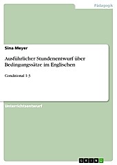 Ausführlicher Stundenentwurf  über Bedingungssätze im Englischen - eBook - Sina Meyer,