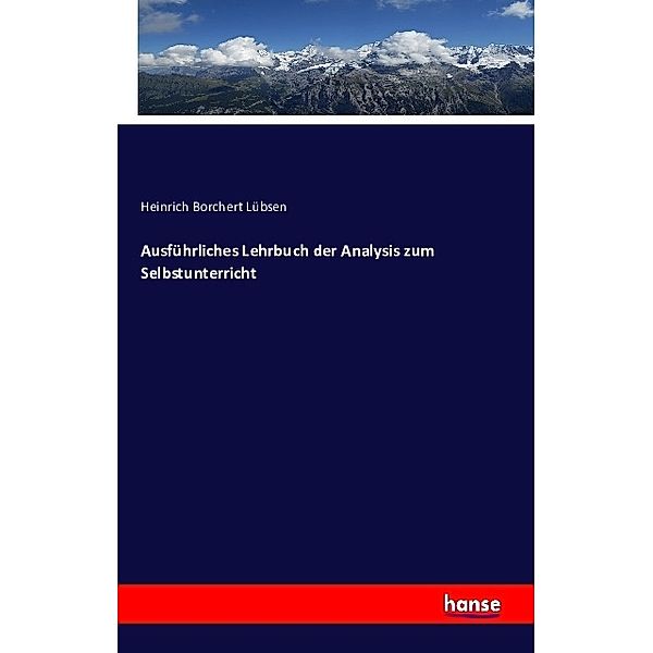 Ausführliches Lehrbuch der Analysis zum Selbstunterricht, Heinrich Borchert Lübsen