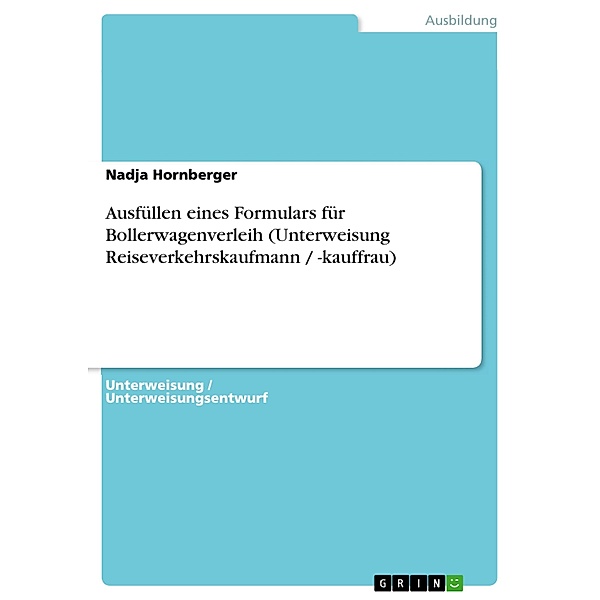 Ausfüllen eines Formulars für Bollerwagenverleih (Unterweisung Reiseverkehrskaufmann / -kauffrau), Nadja Hornberger