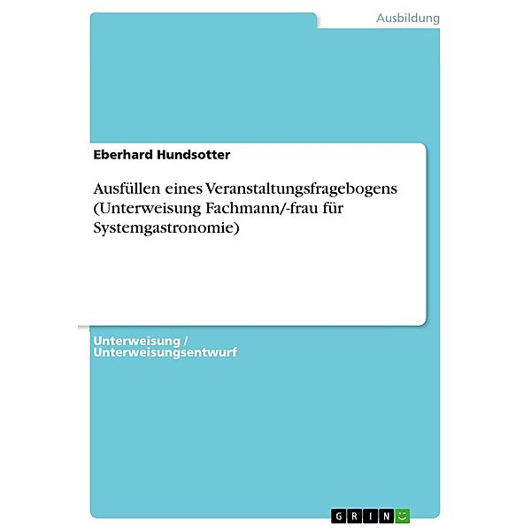 Ausfüllen eines Veranstaltungsfragebogens (Unterweisung Fachmann/-frau für Systemgastronomie), Eberhard Hundsotter