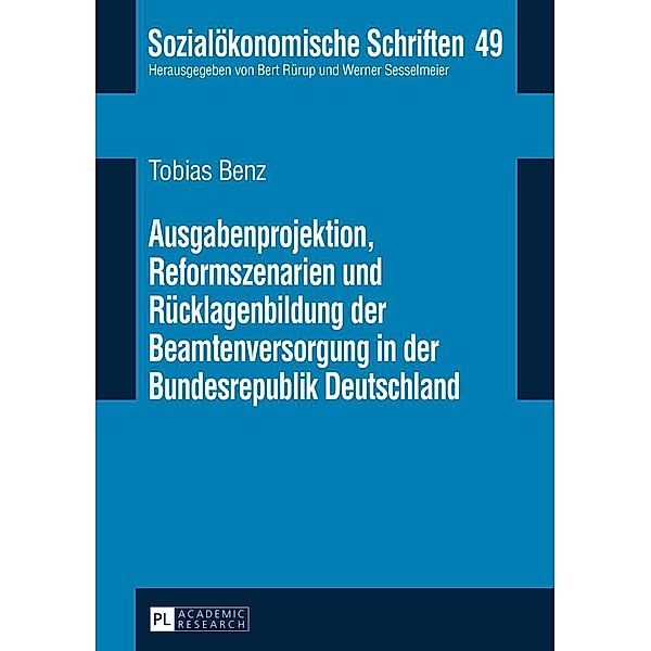 Ausgabenprojektion, Reformszenarien und Ruecklagenbildung der Beamtenversorgung in der Bundesrepublik Deutschland, Benz Tobias Benz