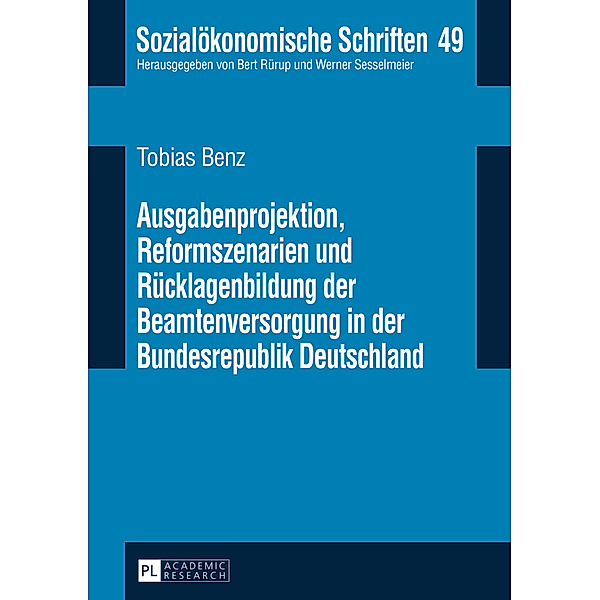 Ausgabenprojektion, Reformszenarien und Rücklagenbildung der Beamtenversorgung in der Bundesrepublik Deutschland, Tobias Benz