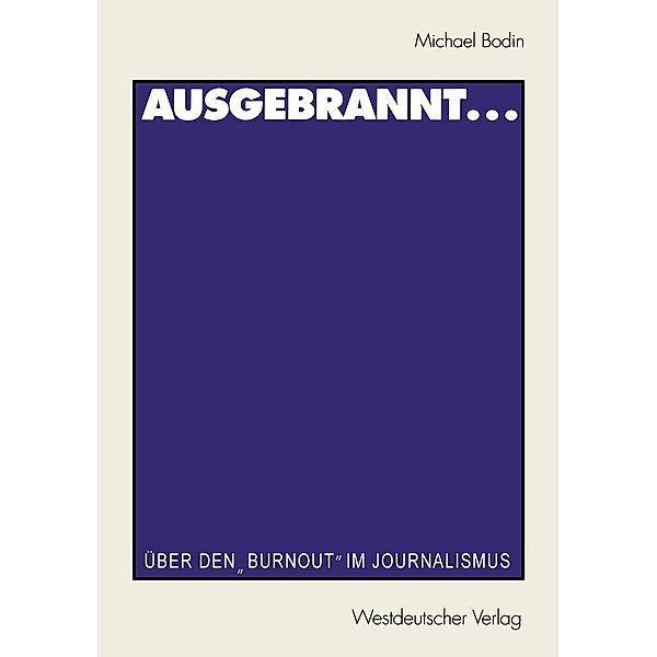 Ausgebrannt... / Journalistik: Forschungsimpulse für die Praxis, Michael Bodin