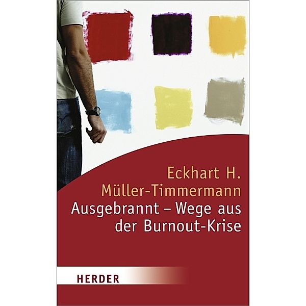 Ausgebrannt - Wege aus der Burnout-Krise, Eckhart Müller-Timmermann