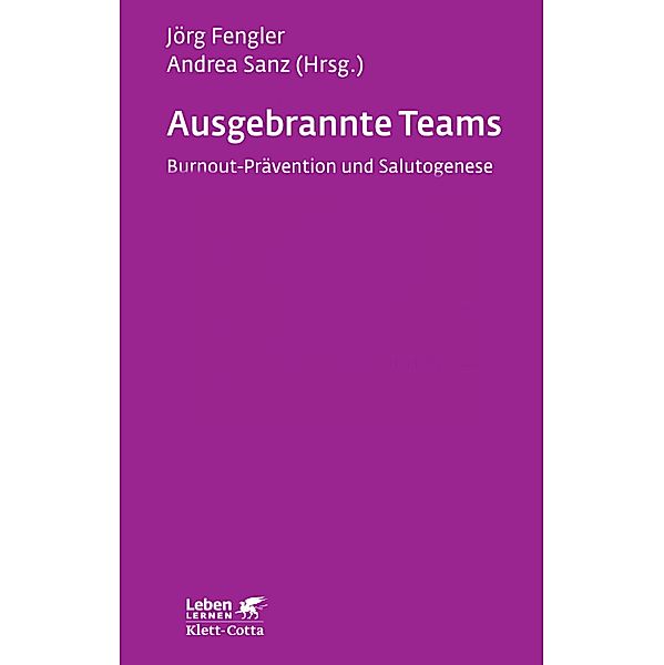 Ausgebrannte Teams (Leben Lernen, Bd. 235) / Leben lernen Bd.235, Jörg Fengler, Andrea Sanz