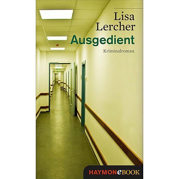 Ausgedient / Lisa Lercher Krimis Bd.3, Lisa Lercher