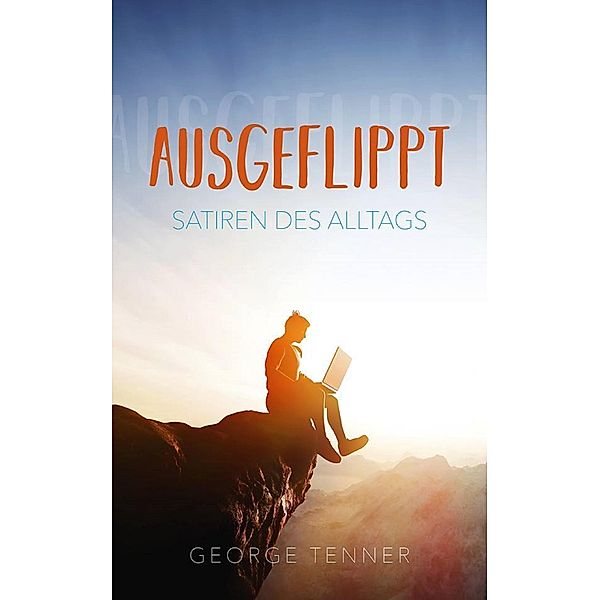 Ausgeflippt, George Tenner