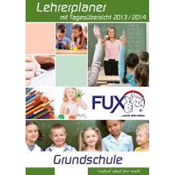 Ausgefuxter Lehrerkalender/Lehrerplaner für die Grundschule 2013/2014, Detlef Ast, Claudia Kirschner