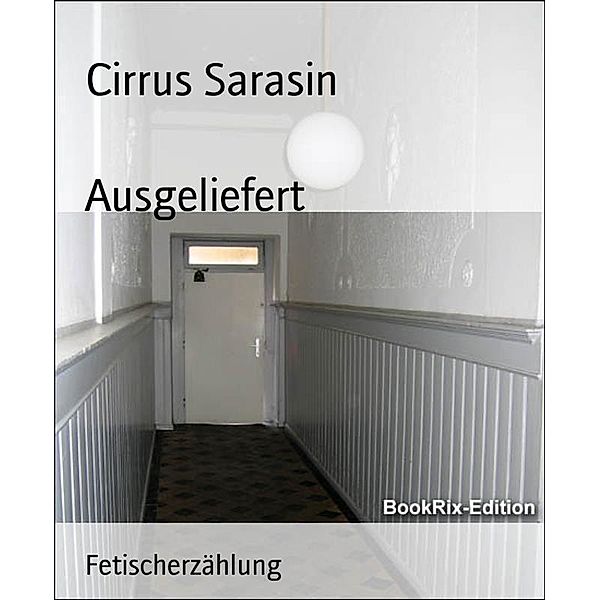 Ausgeliefert, Cirrus Sarasin