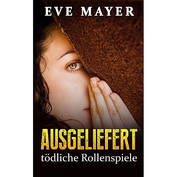 Ausgeliefert - tödliche Rollenspiele, Eve Mayer