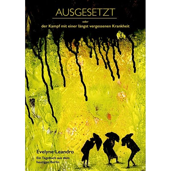 Ausgesetzt oder Der Kampf mit einer längst vergessenen Krankheit, Evelyne Leandro