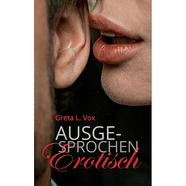 Ausgesprochen erotisch, Greta L. Vox