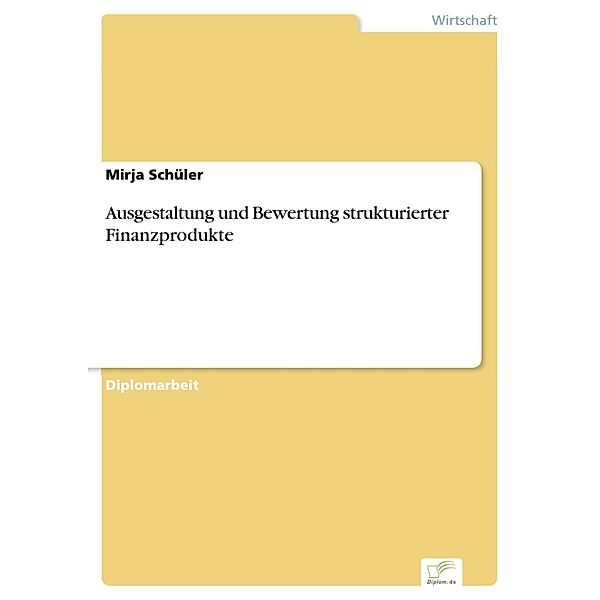 Ausgestaltung und Bewertung strukturierter Finanzprodukte, Mirja Schüler