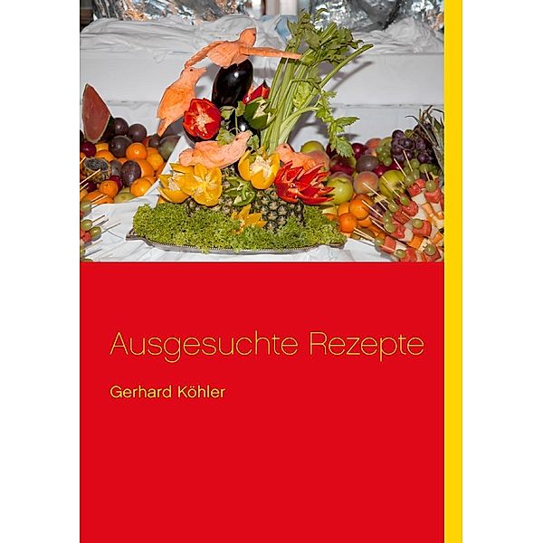 Ausgesuchte Rezepte, Gerhard Köhler