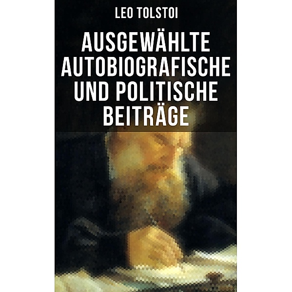 Ausgewählte autobiografische und politische Beiträge, Leo Tolstoi
