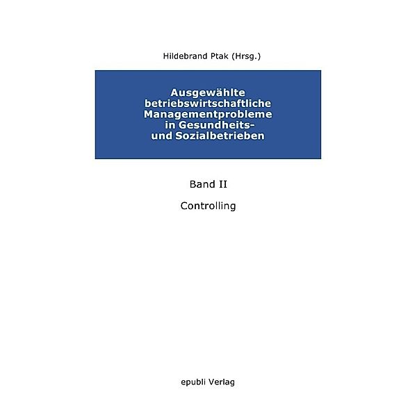 Ausgewählte betriebswirtschaftliche Managementprobleme in Gesundheits- und Sozialbetrieben, Reinolf Schwandt, Dirk Knepper, Andreas Heil, Ulrike Bungert