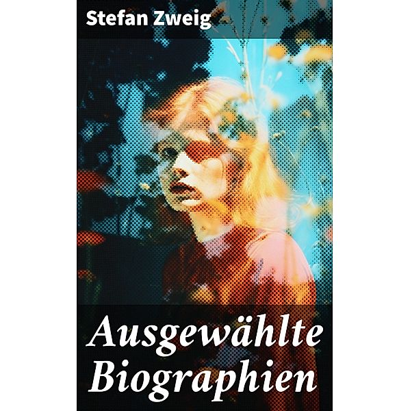 Ausgewählte Biographien, Stefan Zweig
