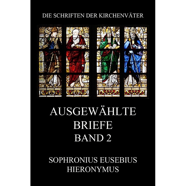 Ausgewählte Briefe, Band 2 / Die Schriften der Kirchenväter Bd.66, Sophronius Eusebius Hieronmyus
