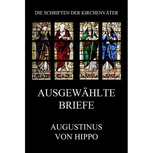 Ausgewählte Briefe / Die Schriften der Kirchenväter Bd.21, Augustinus von Hippo