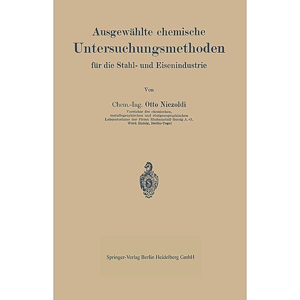 Ausgewählte chemische Untersuchungsmethoden für die Stahl- und Eisenindustrie, Otto Niezoldi