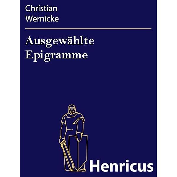 Ausgewählte Epigramme, Christian Wernicke