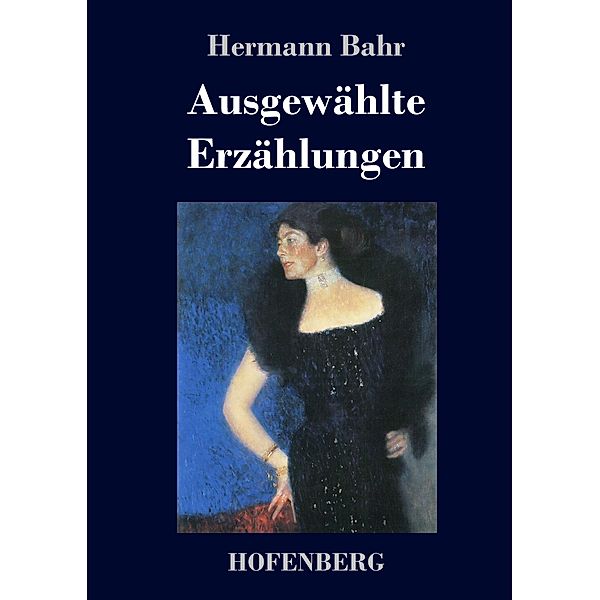 Ausgewählte Erzählungen, Hermann Bahr