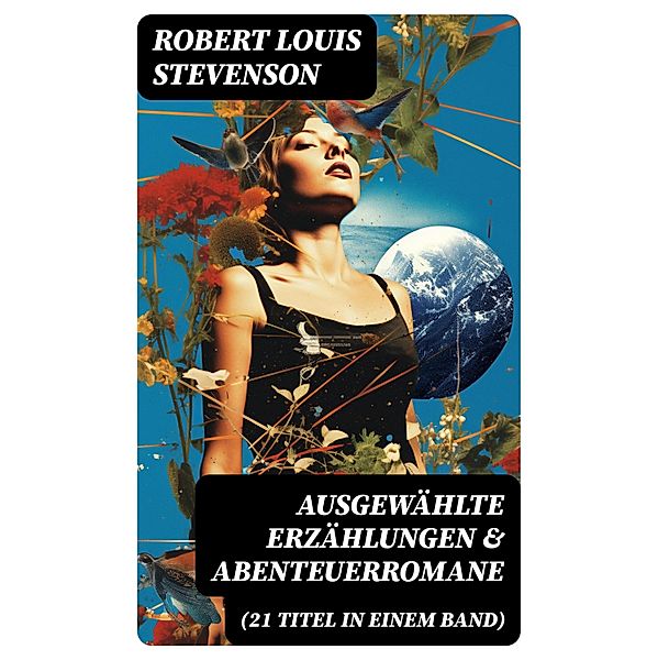 Ausgewählte Erzählungen & Abenteuerromane (21 Titel in einem Band), Robert Louis Stevenson