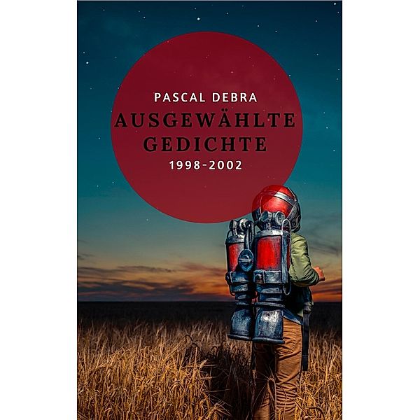 Ausgewählte Gedichte 1998-2002, Pascal Debra