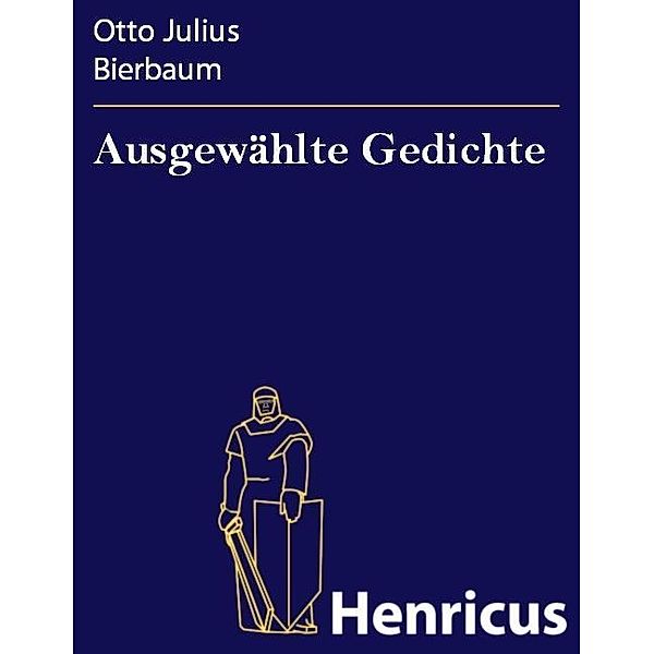 Ausgewählte Gedichte, Otto Julius Bierbaum