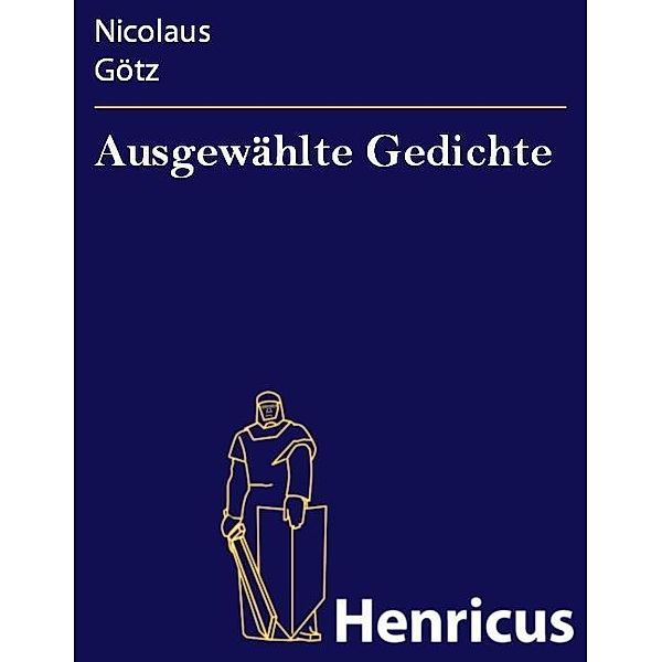 Ausgewählte Gedichte, Nicolaus Götz