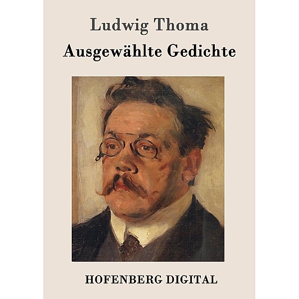 Ausgewählte Gedichte, Ludwig Thoma